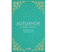 Autoamor: Descubre Las Claves Para Amarte Más Y Vive La Historia de Amor Más Bonita de Tu Vida / Self-Love: Discover the Keys to Loving Yourself More...