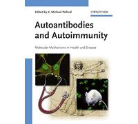 Autoantibodies and Autoimmunity: Molecular Mechanisms in Health and Disease