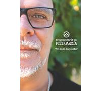 Autobiografía de Piti García: Un alma inquieta