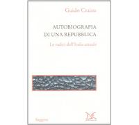 Autobiografia di una repubblica. Le radici dell'Italia attuale