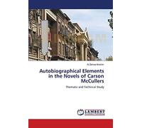Autobiographical Elements in the Novels of Carson McCullers: Thematic and Technical Study