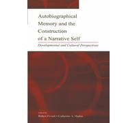 Autobiographical Memory and the Construction of A Narrative Self: Developmental and Cultural Perspectives