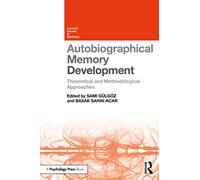 Autobiographical Memory Development: Theoretical and Methodological Approaches (Current Issues in Memory)