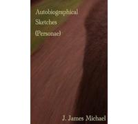 Autobiographical Sketches: (Personae)