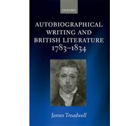Autobiographical Writing and British Literature 1783-1834