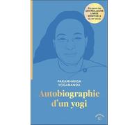 Autobiographie d'un yogi: Élu parmi les 100 MEILLEURS LIVRES SPIRITUELS du XXe siècle