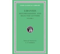 Autobiography and Selected Letters, Volume I: Autobiography. Letters 1-50 (Loeb Classical Library 478)