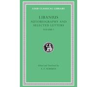 Autobiography and Selected Letters, Volume I: Autobiography. Letters 1-50 (Loeb Classical Library)