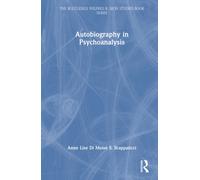 Autobiography in Psychoanalysis (The Routledge Wilfred R. Bion Studies Book Series)