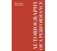 Autobiography of a Performance : Scores, Essays and Reflections