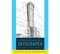 Autobiography of a Skyscraper : And the Story of Those Who Built It