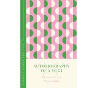 Autobiography of a Yogi (The Concise Classic) : Timeless Wisdom Distilled