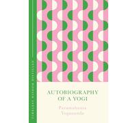 Autobiography of a Yogi (The Concise Classic): Timeless Wisdom Distilled (Concise Classics)