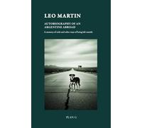 Autobiography of an Argentine Abroad: A memory of exile and other ways of being left outside