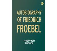 Autobiography of Friedrich Froebel