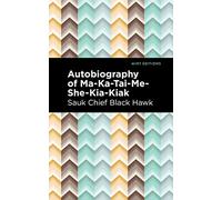 Autobiography of Ma-Ka-Tai-Me-She-Kia-Kiak (Mint Editions (Native Stories, Indigenous Voices))