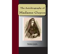 Autobiography Of Madame Guyon