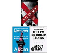 Autobiography of Malcolm X, Natives, Why Im No Longer Talking To White People About Race 3 Books Collection Set