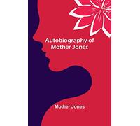 Autobiography of Mother Jones
