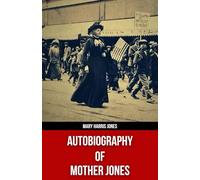 Autobiography of Mother Jones(Polis & Praxis Red Series)(Annotated)