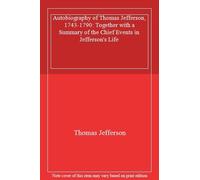 Autobiography of Thomas Jefferson, 1743-1790. Jefferson, Ford, Zuckerman<|