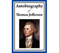 Autobiography of Thomas Jefferson - NEW Thomas Jefferso 2009