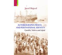 Autobiography, Travel and Postnational Identity: Gandhi, Nehru and Iqbal