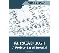 AutoCAD 2021 A Project Based Tutorial