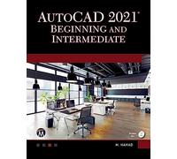 AUTOCAD 2021 BEGINNING AND INTERMEDIATE