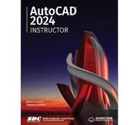 AutoCAD 2024 Instructor: A Student Guide for In-Depth Coverage of AutoCAD's Commands and Features