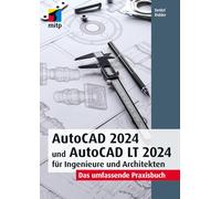 AutoCAD 2024 und AutoCAD LT 2024 für Ingenieure und Architekten: Das umfassende Praxisbuch