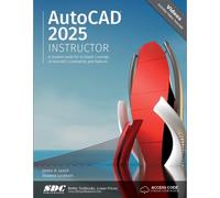 AutoCAD 2025 Instructor: A Student Guide for In-Depth Coverage of AutoCAD's Commands and Features