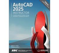 AutoCAD 2025 Instructor: A Student Guide for In-Depth Coverage of AutoCAD's Commands and Features