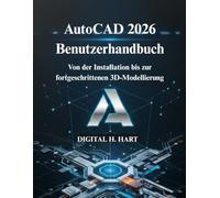 AutoCAD 2026 Benutzerhandbuch: Von der Installation bis zur fortgeschrittenen 3D-Modellierung