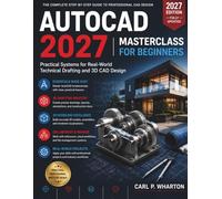 AutoCAD 2027 Masterclass for Beginners: Practical Systems for Real-World Technical Drafting and 3D CAD Design: 1 (FutureTech Professional Series)