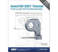 AutoCAD 2027 Tutorial First Level 2D Fundamentals: AutoCAD 2027 Tutorial First Level 2D Fundamentals