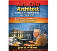 AutoCAD Architect gebruikershand leiding voor senioren: Engineering Peak Efficiency & High-Level Macro's