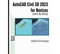 AutoCAD Civil 3D 2023 for Novices (Learn By Doing)