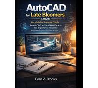 AutoCAD for Late Bloomers (2026): Learn CAD at Your Own Pace - No Experience Required