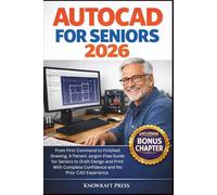 AutoCAD for Seniors 2026: From First Command to Finished Drawing: A Patient Jargon-Free Guide for Seniors to Draft Design and Print With Complete ... (FULL-COLOR | ZERO-JARGONS MANUALS)