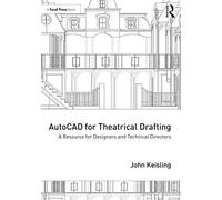 AutoCAD for Theatrical Drafting: A Resource for Designers and Technical Directors