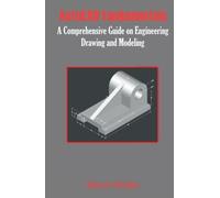 AutoCAD Fundamentals: A Comprehensive Guide on Engineering Drawing and Modeling