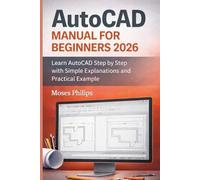 AutoCAD Manual for Beginners 2026: Learn AutoCAD Step by Step with Simple Explanations and Practical Examples