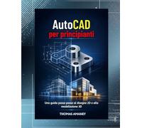 AutoCAD pour débutants: Guide étape par étape du dessin 2D et de la modélisation 3D