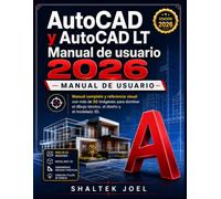 AutoCAD y AutoCAD LT Manual de usuario 2026: Manual completo y referencia visual con más de 50 imágenes para dominar el dibujo técnico, el diseño y el modelado 3D.