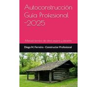 Autoconstrucción - Guía Profesional 2025: Manual técnico de obra segura y eficiente