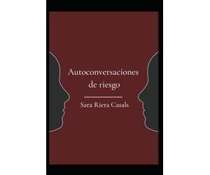 Autoconversaciones de riesgo: Lectura introspectiva y poética, interactiva, para todos los públicos amantes de la metafísica, poesía e instrospección
