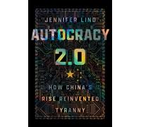 Autocracy 2.0 : How China's Rise Reinvented Tyranny