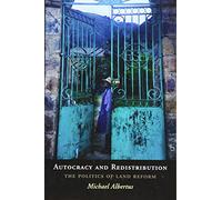 Autocracy and Redistribution: The Politics of Land Reform (Cambridge Studies in Comparative Politics)