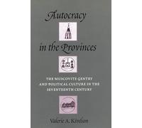 Autocracy in the Provinces: The Muscovite Gentry and Political Culture in the Seventeenth Century